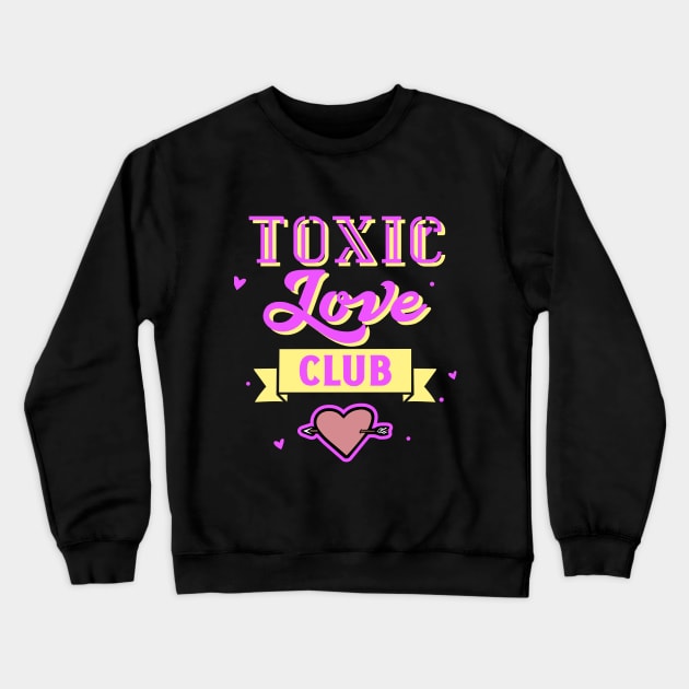 Toxic Love Crewneck Sweatshirt by Kindness Never Worsens